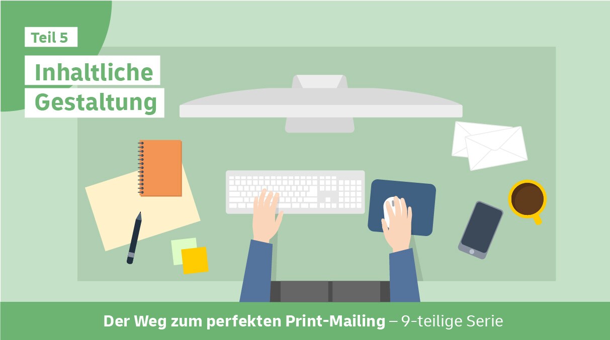 Illustration: Ein Schreibtisch mit Computer-Bildschirm, Tastatur, Notizblock, Briefkuverts und Handy von oben. Die Bild-Unterschrift lautet: "Der Weg zum perfekten Print-Mailing - 9-teilige Serie". Links oben steht: "Teil 5 - Inhaltliche Gestaltung".